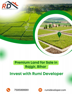 Premium Land for Sale in Rajgir, Bihar – Invest with Rumi Developer